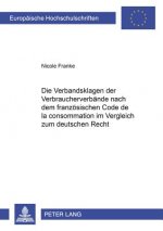 Verbandsklagen Der Verbraucherverbaende Nach Dem Franzoesischen Code de La Consommation Im Vergleich Zum Deutschen Recht