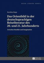 Orientbild in Der Deutschsprachigen Reiseliteratur Des 20. Und 21. Jahrhunderts
