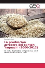 La producción arrocera del cantón Yaguachi (2000-2012)