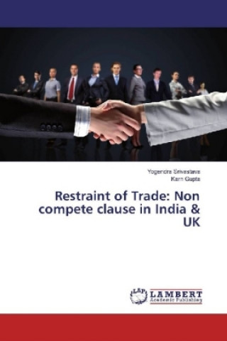 Restraint of Trade: Non compete clause in India & UK