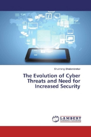 The Evolution of Cyber Threats and Need for Increased Security