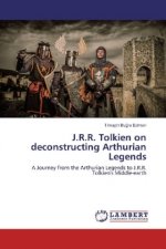 J.R.R. Tolkien on deconstructing Arthurian Legends