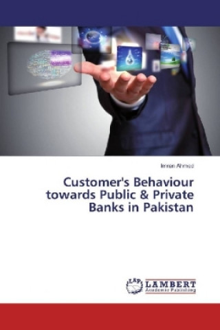 Customer's Behaviour towards Public & Private Banks in Pakistan