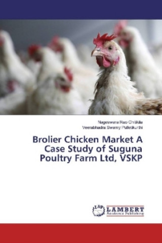Brolier Chicken Market A Case Study of Suguna Poultry Farm Ltd, VSKP
