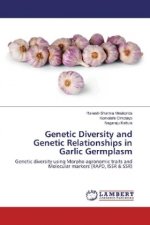 Genetic Diversity and Genetic Relationships in Garlic Germplasm