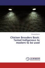 Chicken Brooders Book: Tested Indigenous to modern to be used