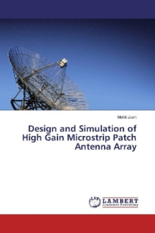 Design and Simulation of High Gain Microstrip Patch Antenna Array