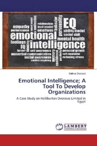 Emotional Intelligence; A Tool To Develop Organizations