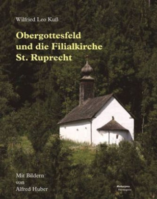 Obergottesfeld und die Filialkirche St. Ruprecht