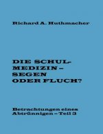 Schulmedizin - Segen oder Fluch? Teil 3