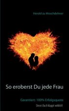 So eroberst Du jede Frau