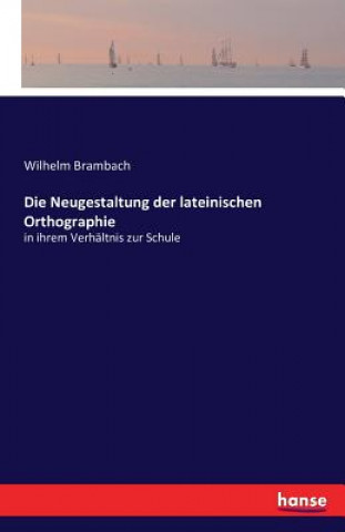 Neugestaltung der lateinischen Orthographie