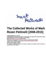Collected Works of Mark Rozen Pettinelli [2006-2015]