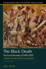 The Black Death, the Great Mortality of 1348-1350: A Brief History with Documents