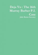 Deja Vu : The 16th Murray Barber P.I. Case