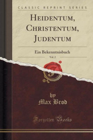 Heidentum, Christentum, Judentum, Vol. 2: Ein Bekenntnisbuch (Classic Reprint)