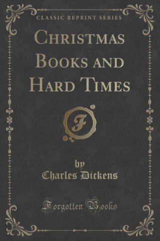 Christmas Books and Hard Times (Classic Reprint)