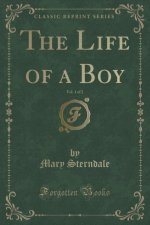 The Life of a Boy, Vol. 1 of 2 (Classic Reprint)