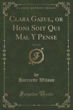 Clara Gazul, or Honi Soit Qui Mal Y Pense, Vol. 1 of 2 (Classic Reprint)