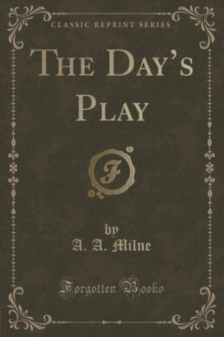 The Day's Play (Classic Reprint)