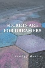 Secrets Are For Dreamers