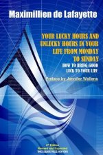 6th Edition. Your Lucky Hours and Unlucky Hours in Your Life from Monday to Sunday