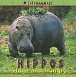Hippos: Huge and Hungry