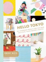 Hello Tokyo: 30+ Handmade Projects and Fun Ideas for a Cute, Tokyo-Inspired Lifestyle