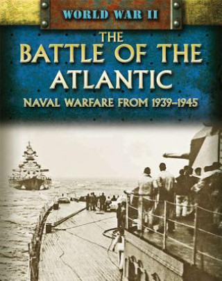 The Battle of the Atlantic: Naval Warfare from 1939-1945