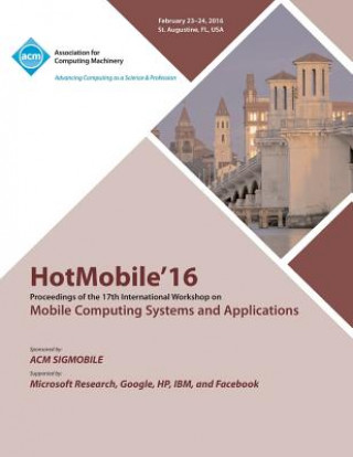 HotMobile 16 17th International Workshop on Mobile Computing Systems and Applications