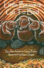 Little Beavers Go to Bed: Volume 1