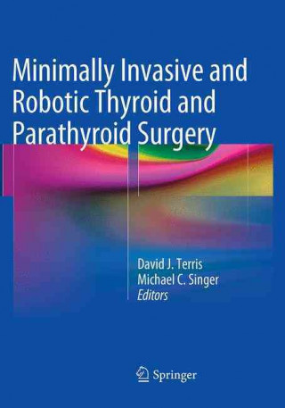 Minimally Invasive and Robotic Thyroid and Parathyroid Surgery