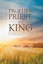 Prophet, Priest, and King