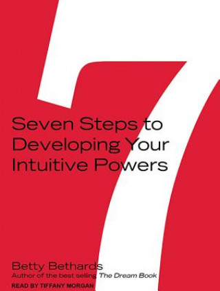 Seven Steps to Developing Your Intuitive Powers