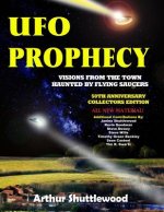 UFO Prophecy: Visions from the Town Haunted by Flying Saucers - 50th Anniversary Collectors Edition