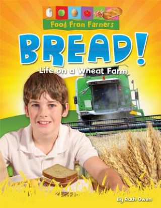 Bread!: Life on a Wheat Farm