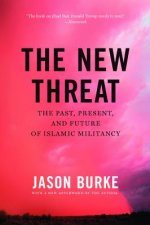 The New Threat: The Past, Present, and Future of Islamic Militancy