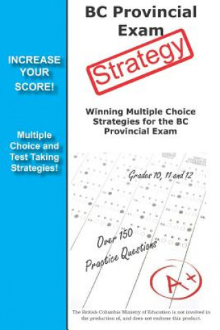 BC Provincial Exam Strategy: Winning Multiple Choice Strategies for the BC Provincial Exam