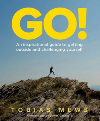 Go!: An Inspirational Guide to Getting Outside and Challenging Yourself: Create Your Own Amazing Race Challenges