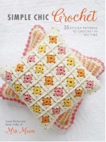 Simple Chic Crochet: 35 Stylish Patterns to Crochet in No Time