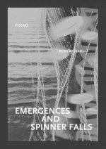Emergences and Spinner Falls: Poems