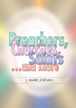 Preachers, Churches, Saints . . . and More