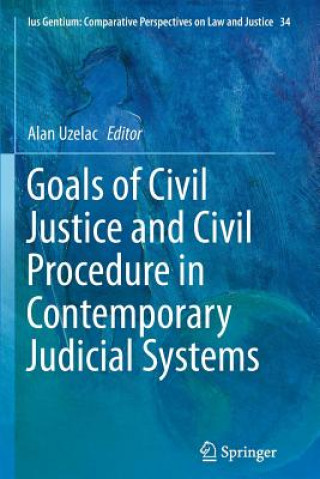 Goals of Civil Justice and Civil Procedure in Contemporary Judicial Systems