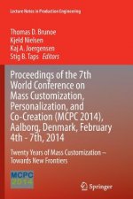 Proceedings of the 7th World Conference on Mass Customization, Personalization, and Co-Creation (MCPC 2014), Aalborg, Denmark, February 4th - 7th, 201