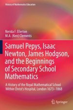 Samuel Pepys, Isaac Newton, James Hodgson, and the Beginnings of Secondary School Mathematics