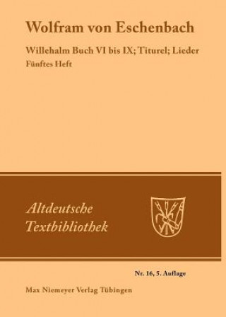 Willehalm Buch VI bis IX; Titurel; Lieder