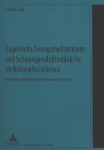 Eugenische Zwangssterilisationen und Schwangerschaftsabbrueche im Nationalsozialismus