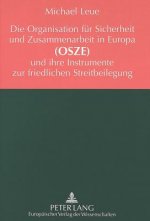 Die Organisation fuer Sicherheit und Zusammenarbeit in Europa (OSZE) und ihre Instrumente zur friedlichen Streitbeilegung