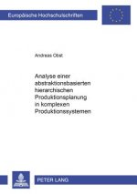 Analyse Einer Abstraktionsbasierten Hierarchischen Produktionsplanung in Komplexen Produktionssystemen