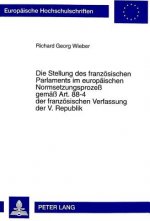 Die Stellung des franzoesischen Parlaments im europaeischen Normsetzungsproze gemae Art. 88-4 der franzoesischen Verfassung der V. Republik